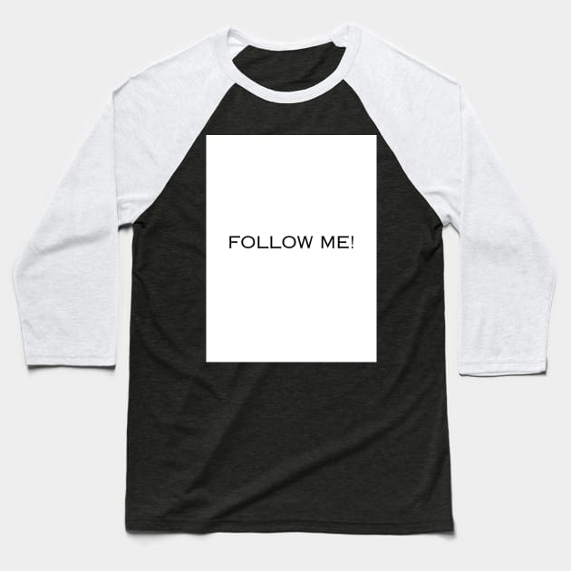 follow me Baseball T-Shirt by meghaillustration